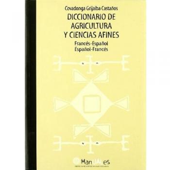 Diccionario de agricultura y ciencias afines: Francés-español/ Español-francés