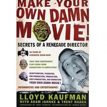 MAKE YOUR OWN DAMN MOVIE : Secrets of a Renegade Director