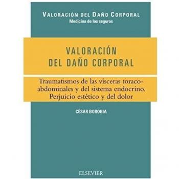 Valoración Del Daño Corporal. Traumatismos De Las Vísceras Toracoabdominales Y Del Sistema Endocrino. Perjuicio Estético Y Del Dolor