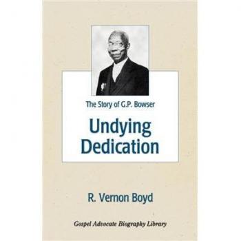 Undying Dedication: The Story of G.P. Bowser (Paperback Edition)
