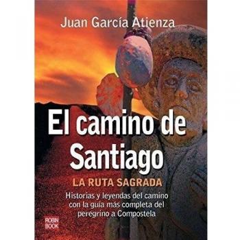 Camino de santiago, el: La ruta sagrada