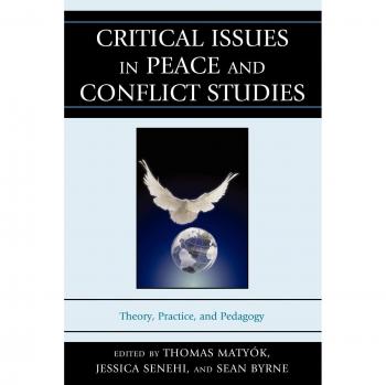 Critical Issues in Peace and Conflict Studies: Theory, Practice, and Pedagogy (Lexington Books Edition)