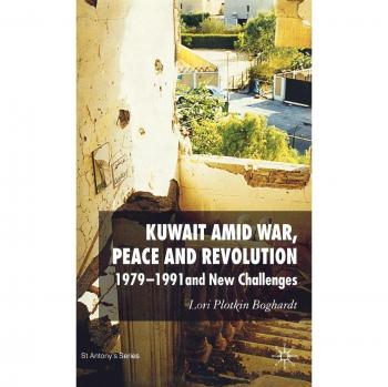 Kuwait Amid War, Peace and Revolution: 1979-1991 and New Challenges