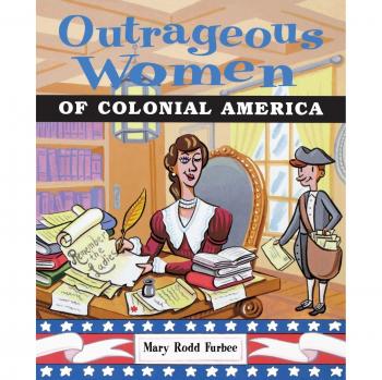 Outrageous Women of Colonial America: A Historical Biography Book