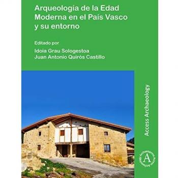 Arqueologia de la Edad Moderna en el Pais Vasco y su entorno