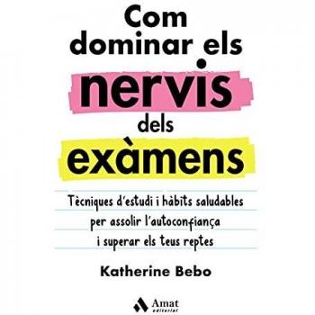 Com dominar els nervis als exàmens: Tècniques d'estudi i hàbits saludables per assolir l'autoconfiança i superar els teus reptes