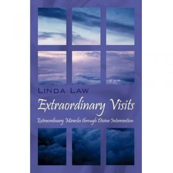 Extraordinary Visits: Miraculous Divine Interventions by Linda Law