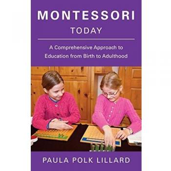Montessori Today: A Comprehensive Approach to Education from Birth to Adulthood
