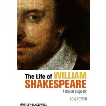 Lois Potter's The Life of William Shakespeare: A Comprehensive Biography with Critical Insights