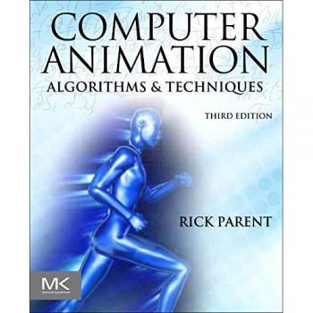 Computer Animation: Algorithms and Techniques