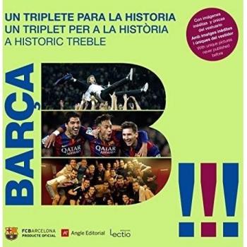 Barça. Un Triplete Para La Historia: Una visión desde dentro a una temporada histórica