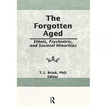 The Forgotten Aged: Ethnic, Psychiatric, and Societal Minorities