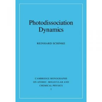 Dinámicas de Fotodisociación - Monografías de Cambridge sobre Átomos, Moléculas y Química (Edición en Tapa Blanda)