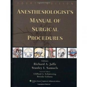 Anesthesiologist's Manual of Surgical Procedures.: 4tH Edition