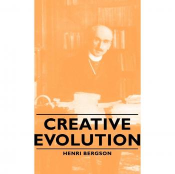 Creative Evolution: Insights from Bergson's Philosophy by J. Alexander Gunn