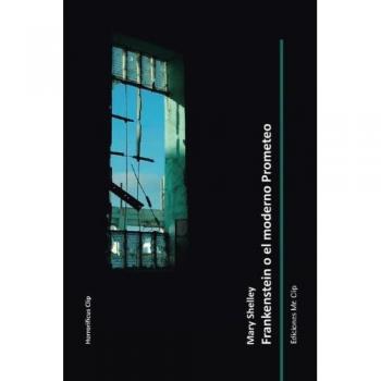 Frankenstein o el moderno Prometeo: Volume 1