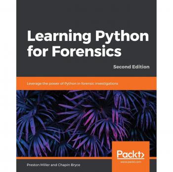 Learning Python for Forensics - Second Edition (Paperback)