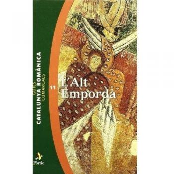 Guies comarcals. Catalunya Romànica 11. L'Alt Empordà
