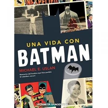 Una vida con Batman: Memorias del hombre que hizo posible El caballero oscuro