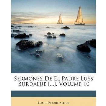 Sermones De El Padre Luys Burdalue [...], Volume 10