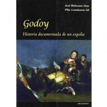 Godoy.: Historia documentada de un expolio