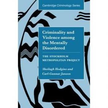 Criminalidad y Violencia entre los Trastornados Mentales: El Proyecto Metropolitano de Estocolmo (Estudios de Cambridge en Criminología)