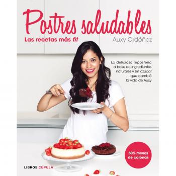 Postres Saludables: las recetas más fit - ORDÓÑEZ, AUXY