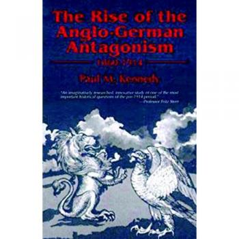 The Rise of Anglo-German Antagonism 1860-1914