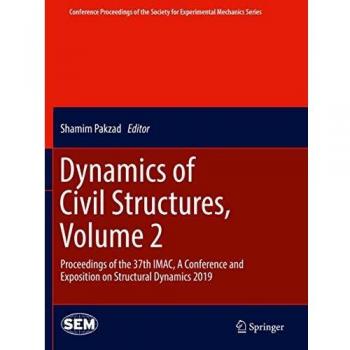 Dynamics of Civil Structures, Volume 2: Proceedings of the 37th IMAC, A Conference and Exposition on Structural Dynamics 2019