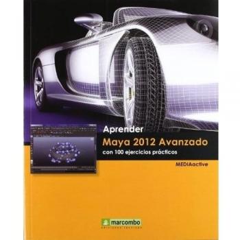 Aprender Maya 2012 Avanzado con 100 Ejercicios Prácticos