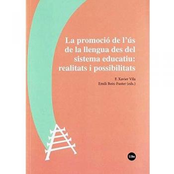 Promoció de l'ús de la llengua des del sistema educatiu, La: realitats i possibi