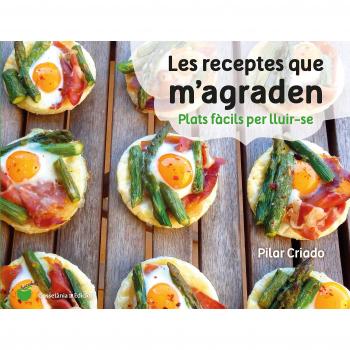 Les Receptes Que M'Agraden: Plats fàcils per lluir-se: 11