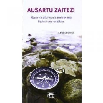 Ausartu zaitez!: Aldatu eta bihurtu zure ametsak egia/Hautatu zure norabidea: 13