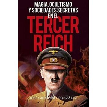 Magia, ocultismo y sociedades secretas en el Tercer Reich