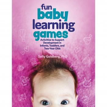Fun Baby Learning Games: Activities to Support Development in Infants, Toddlers, and Two-Year-Olds