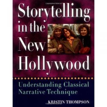 Storytelling in the New Hollywood: Understanding Classical Narrative Technique