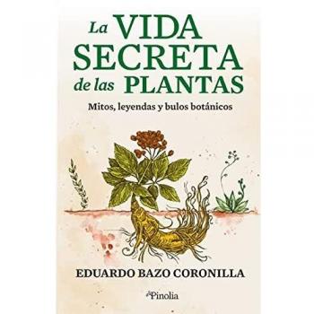 La vida secreta de las plantas: Mitos, leyendas y bulos botánicos (Divulgación científica