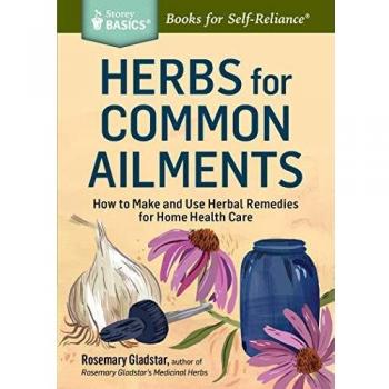 Herbs for Common Ailments: A Comprehensive Guide by Rosemary Gladstar