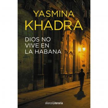 Dios no vive en La Habana - Yasmina Khadra