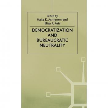 Democratization and Bureaucratic Neutrality: Experience from the Developed and Developing Countries