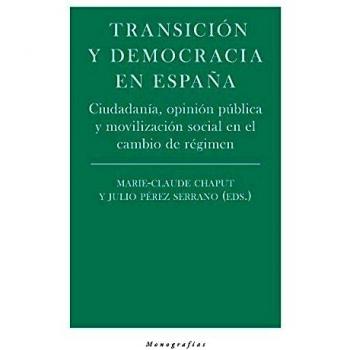 Transición y democracia en España: Ciudadanía, opinión púbica y movilización social en el cambio de régimen