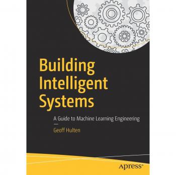 Building Intelligent Systems: A Guide to Machine Learning Engineering