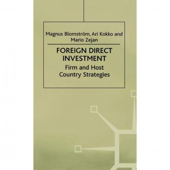 Foreign Direct Investment: Firm and Host Country Strategies