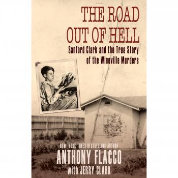 The Road Out of Hell: Sanford Clark and the True Story of the Wineville Murders