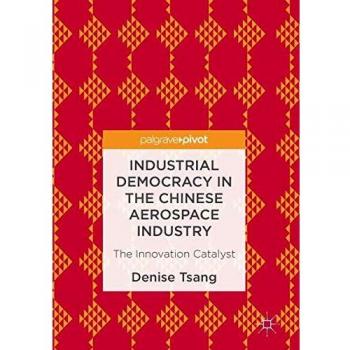 Industrial Democracy in the Chinese Aerospace Industry: The Innovation Catalyst