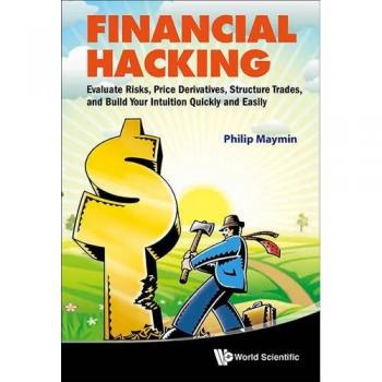Financial Hacking Toolkit: Risk Assessment, Derivative Pricing, Trade Structuring & Intuitive Learning Guide