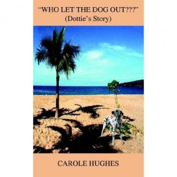 Who Let the Dog Out: Dottie's Story - Children's Picture Book