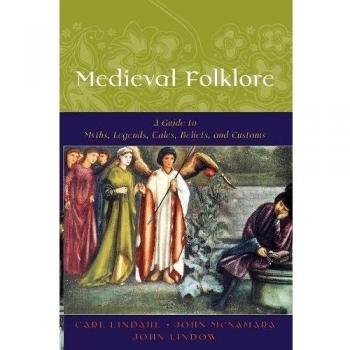Medieval Folklore: Comprehensive Guide to Myths, Legends, Tales, Beliefs, and Customs