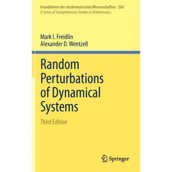 Random Perturbations of Dynamical Systems: Springer Mathematical Sciences Series
