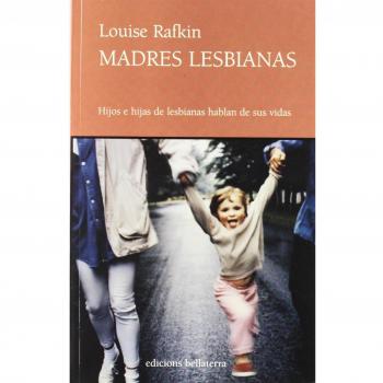 Madres lesbianas. Hijos e hijas de lesbianas